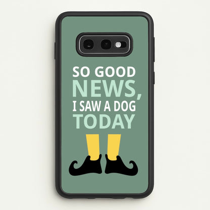 I Saw A Dog Today - Elf  - Elf Phone Case for Galaxy S10e