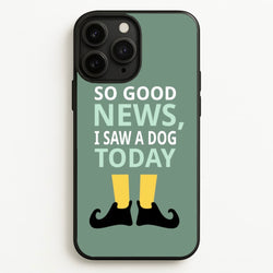 I Saw A Dog Today - Elf  - Elf Phone Case for iPhone 11 Pro