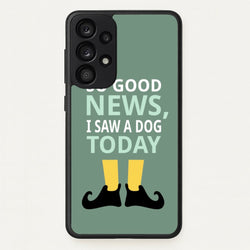 I Saw A Dog Today - Elf  - Elf Phone Case for Galaxy A53