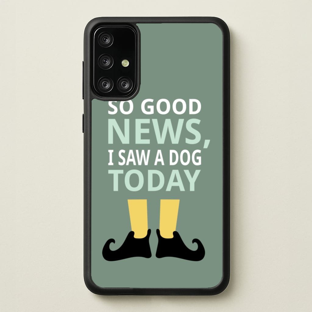 I Saw A Dog Today - Elf  - Elf Phone Case for Galaxy A71