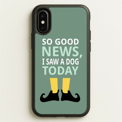 I Saw A Dog Today - Elf  - Elf Phone Case for iPhone X / XS