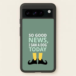 I Saw A Dog Today - Elf  - Elf Phone Case for Google Pixel 8 Pro