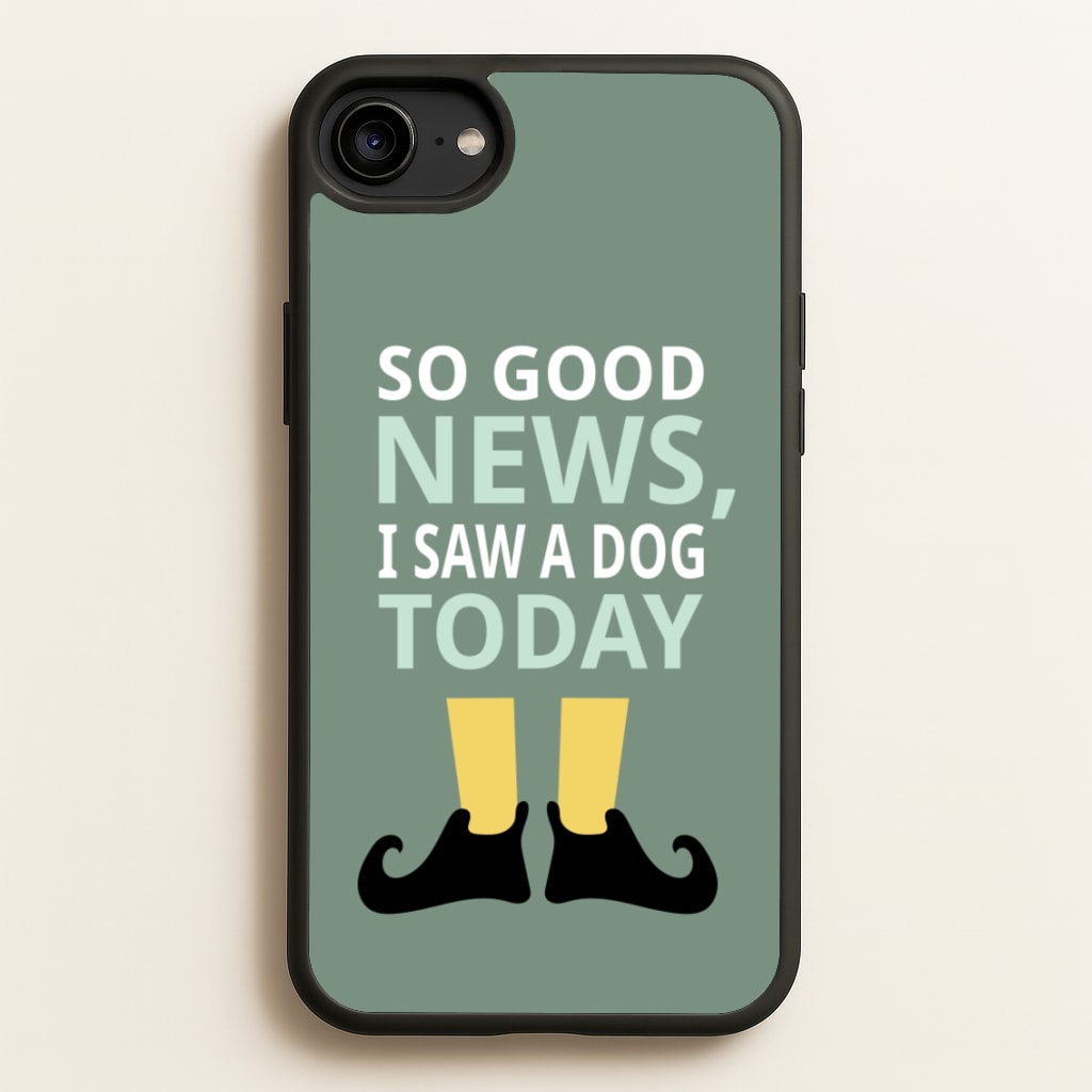 I Saw A Dog Today - Elf  - Elf Phone Case for iPhone 6 / 7 / 8 / SE