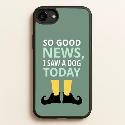I Saw A Dog Today - Elf  - Elf Phone Case for iPhone 6 / 7 / 8 / SE
