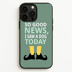 I Saw A Dog Today - Elf  - Elf Phone Case for iPhone 13 Pro Max