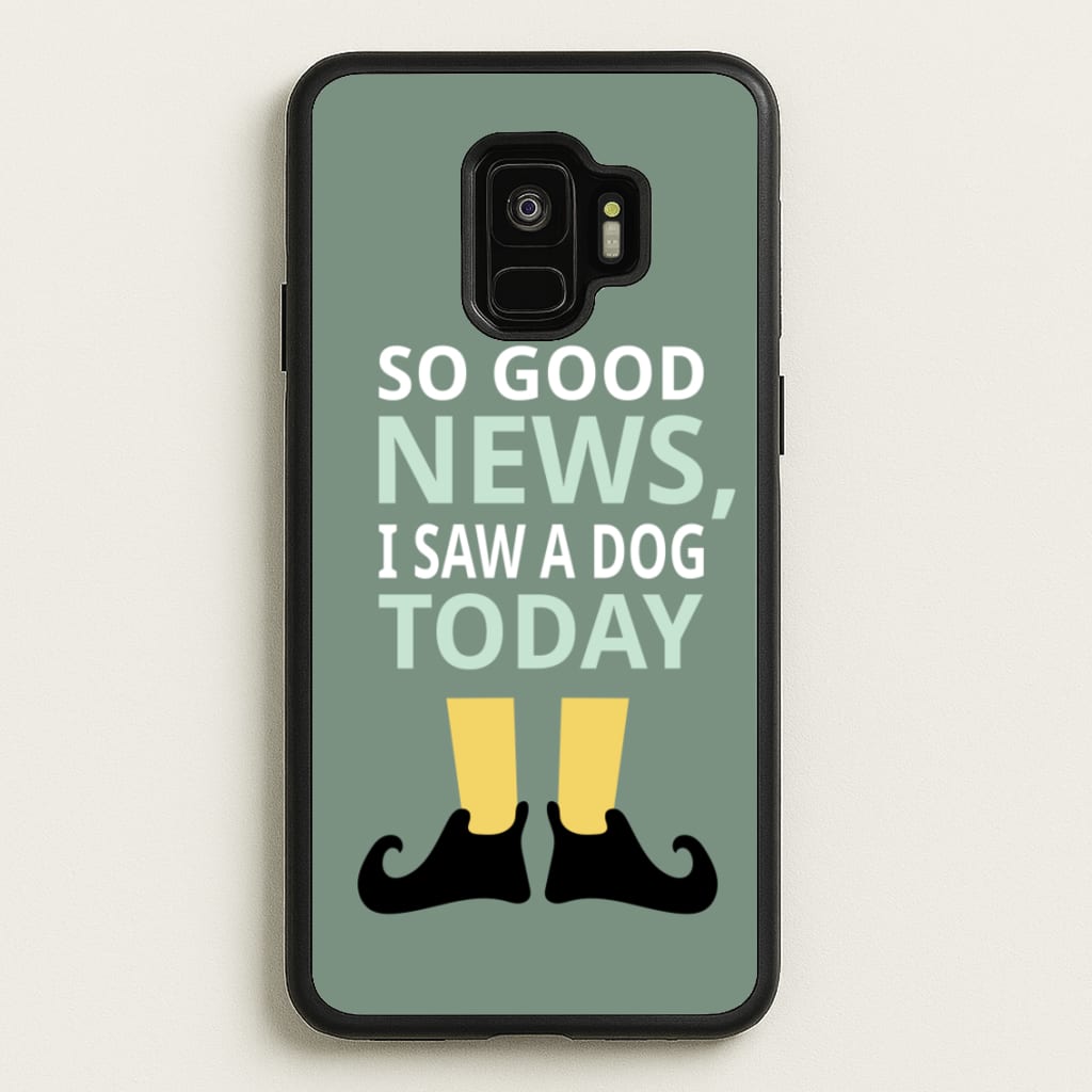 I Saw A Dog Today - Elf  - Elf Phone Case for Galaxy S9