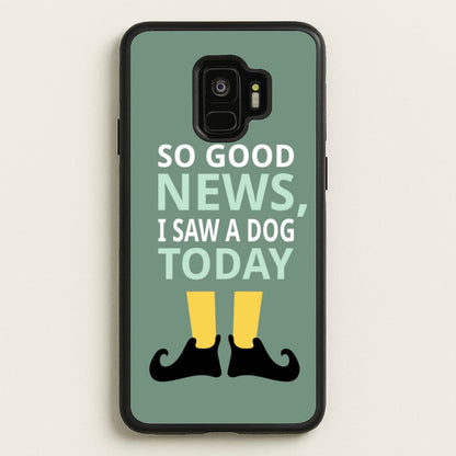 I Saw A Dog Today - Elf  - Elf Phone Case for Galaxy S9