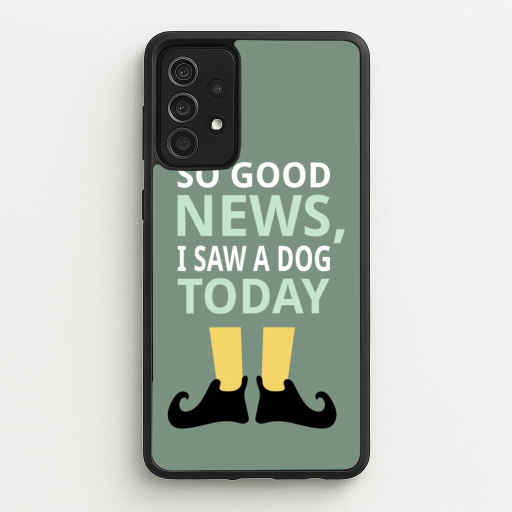 I Saw A Dog Today - Elf  - Elf Phone Case for Galaxy A52 / A52s