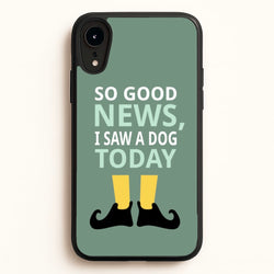 I Saw A Dog Today - Elf  - Elf Phone Case for iPhone XR
