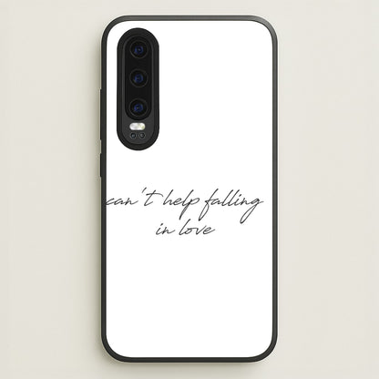Can't Help Falling In Love  - Elvis Phone Case for Huawei P30