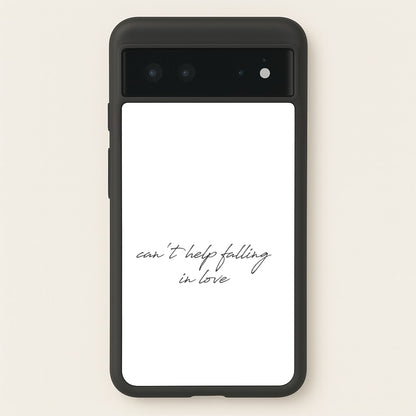 Can't Help Falling In Love  - Elvis Phone Case for Google Pixel 6