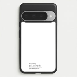 Live Each Day As If It We're Your Last Phone Case for Google Pixel 10 Pro XL