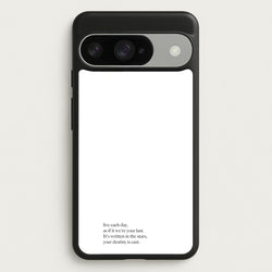 Live Each Day As If It We're Your Last Phone Case for Google Pixel 10 / 10 Pro