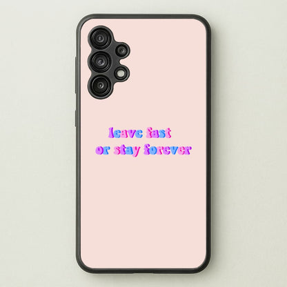 Leave Fast Or Stay Forever - Fender  - Sam Fender Phone Case for Galaxy A13