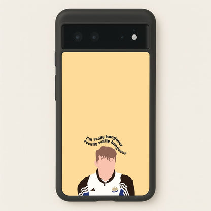 I'm Really Hungover - Fender  - Sam Fender Phone Case for Google Pixel 6