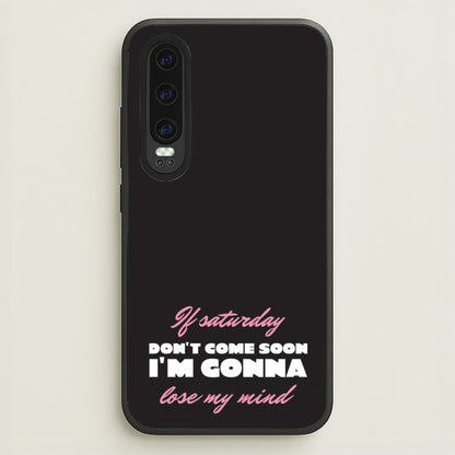 If Saturday Don't Come Soon  - Sam Fender Phone Case for Huawei P30