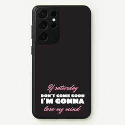 If Saturday Don't Come Soon  - Sam Fender Phone Case for Galaxy S21 Ultra