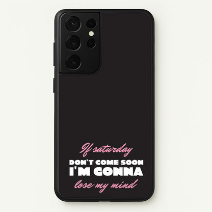 If Saturday Don't Come Soon  - Sam Fender Phone Case for Galaxy S21 Ultra