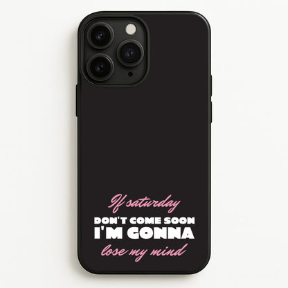 If Saturday Don't Come Soon  - Sam Fender Phone Case for iPhone 11 Pro