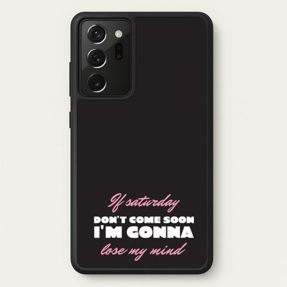 If Saturday Don't Come Soon  - Sam Fender Phone Case for Galaxy Note 20 Ultra