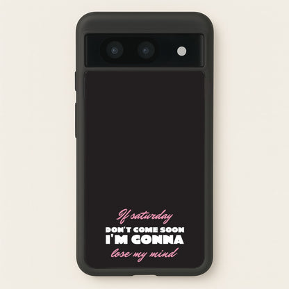 If Saturday Don't Come Soon  - Sam Fender Phone Case for Google Pixel 8a