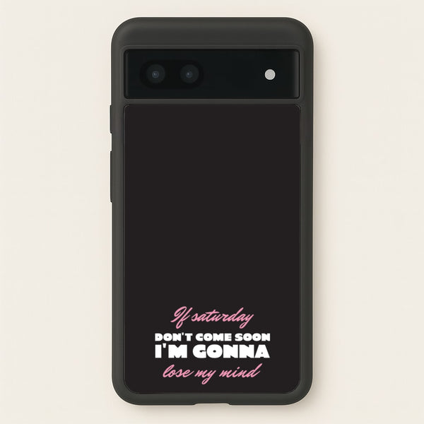 If Saturday Don't Come Soon  - Sam Fender Phone Case for Google Pixel 6a