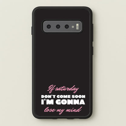 If Saturday Don't Come Soon  - Sam Fender Phone Case for Galaxy S10