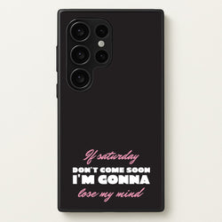 If Saturday Don't Come Soon  - Sam Fender Phone Case for Galaxy S24 Ultra