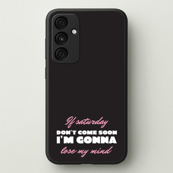 If Saturday Don't Come Soon  - Sam Fender Phone Case for Galaxy A55