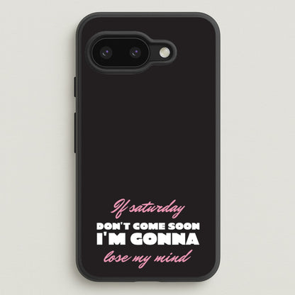If Saturday Don't Come Soon  - Sam Fender Phone Case for Google Pixel 9a