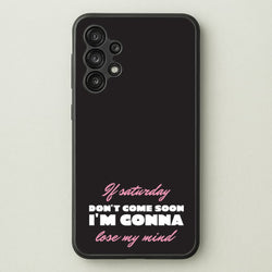 If Saturday Don't Come Soon  - Sam Fender Phone Case for Galaxy A13