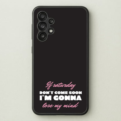 If Saturday Don't Come Soon  - Sam Fender Phone Case for Galaxy A13