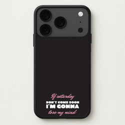 If Saturday Don't Come Soon Phone Case for iPhone 17 Pro