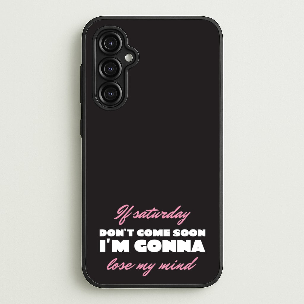 If Saturday Don't Come Soon  - Sam Fender Phone Case for Galaxy A14