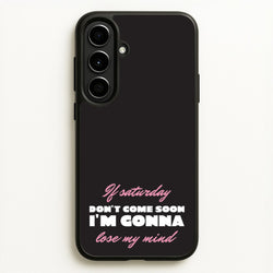 If Saturday Don't Come Soon  - Sam Fender Phone Case for Galaxy A56