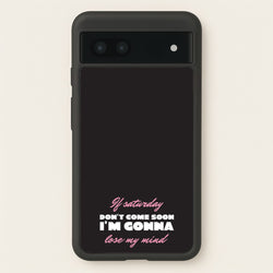 If Saturday Don't Come Soon  - Sam Fender Phone Case for Google Pixel 7a