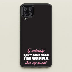 If Saturday Don't Come Soon  - Sam Fender Phone Case for Galaxy A12