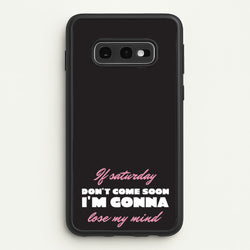 If Saturday Don't Come Soon  - Sam Fender Phone Case for Galaxy S10e