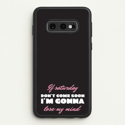 If Saturday Don't Come Soon  - Sam Fender Phone Case for Galaxy S10e