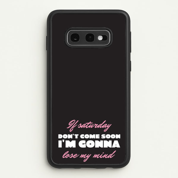 If Saturday Don't Come Soon  - Sam Fender Phone Case for Galaxy S10e