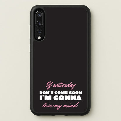 If Saturday Don't Come Soon  - Sam Fender Phone Case for Huawei P20 Pro