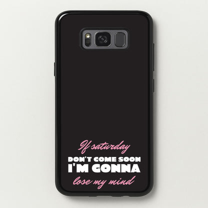 If Saturday Don't Come Soon  - Sam Fender Phone Case for Galaxy S8
