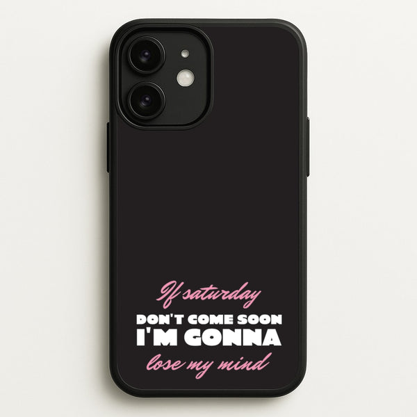 If Saturday Don't Come Soon  - Sam Fender Phone Case for iPhone 11