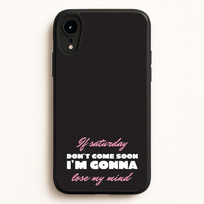 If Saturday Don't Come Soon  - Sam Fender Phone Case for iPhone XR