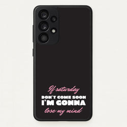 If Saturday Don't Come Soon  - Sam Fender Phone Case for Galaxy A33