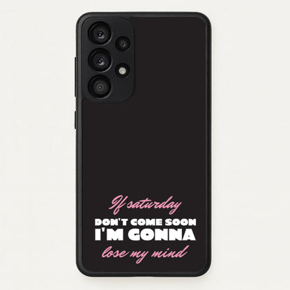 If Saturday Don't Come Soon  - Sam Fender Phone Case for Galaxy A33