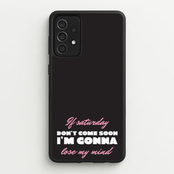If Saturday Don't Come Soon  - Sam Fender Phone Case for Galaxy A52 / A52s