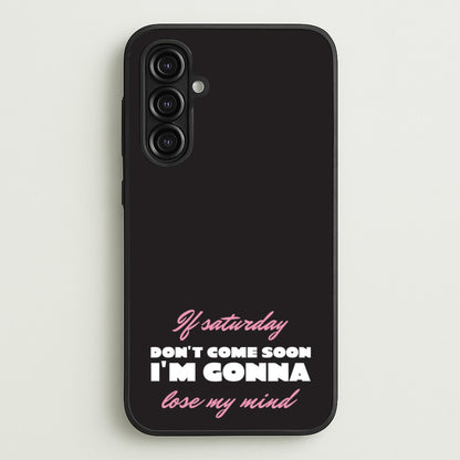 If Saturday Don't Come Soon  - Sam Fender Phone Case for Galaxy A16