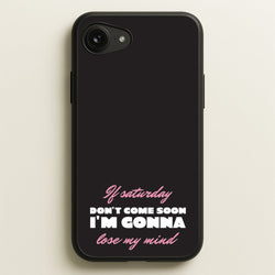 If Saturday Don't Come Soon  - Sam Fender Phone Case for iPhone 16e