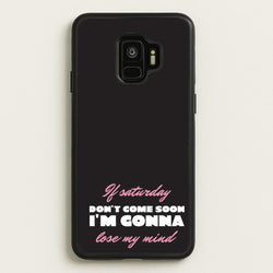 If Saturday Don't Come Soon  - Sam Fender Phone Case for Galaxy S9